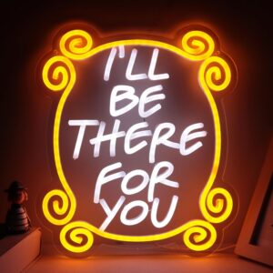 "I'll Be There for You" Neon Sign – Dimmable LED Wall Decor Light, 17x13 inch, Ideal for Birthday Gifts, Parties, and Friendship-Themed Room or Event Decorations.
