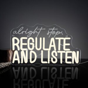 "Alright Stop Regulate and Listen" LED neon sign in bold lettering, ideal for wall decor in music rooms, bedrooms, or therapy spaces.